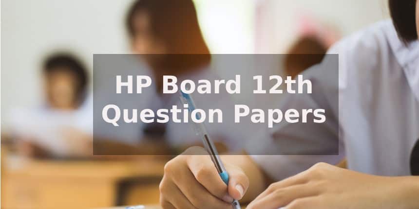 HP Board Question Papers Class 12 2025-26 for Arts, Science, Commerce - Download Previous Years PDF Here