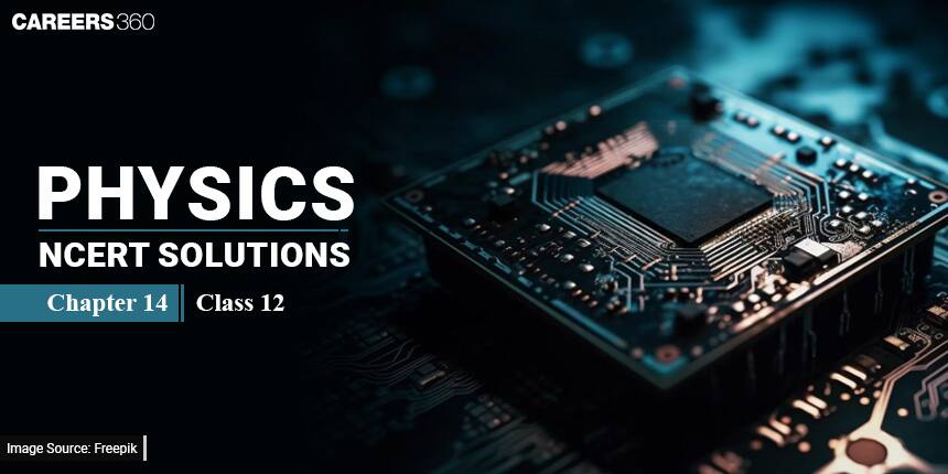 NCERT Solutions for Class 12 Physics Chapter 14 - Semiconductor Electronics Materials Devices And Simple Circuit