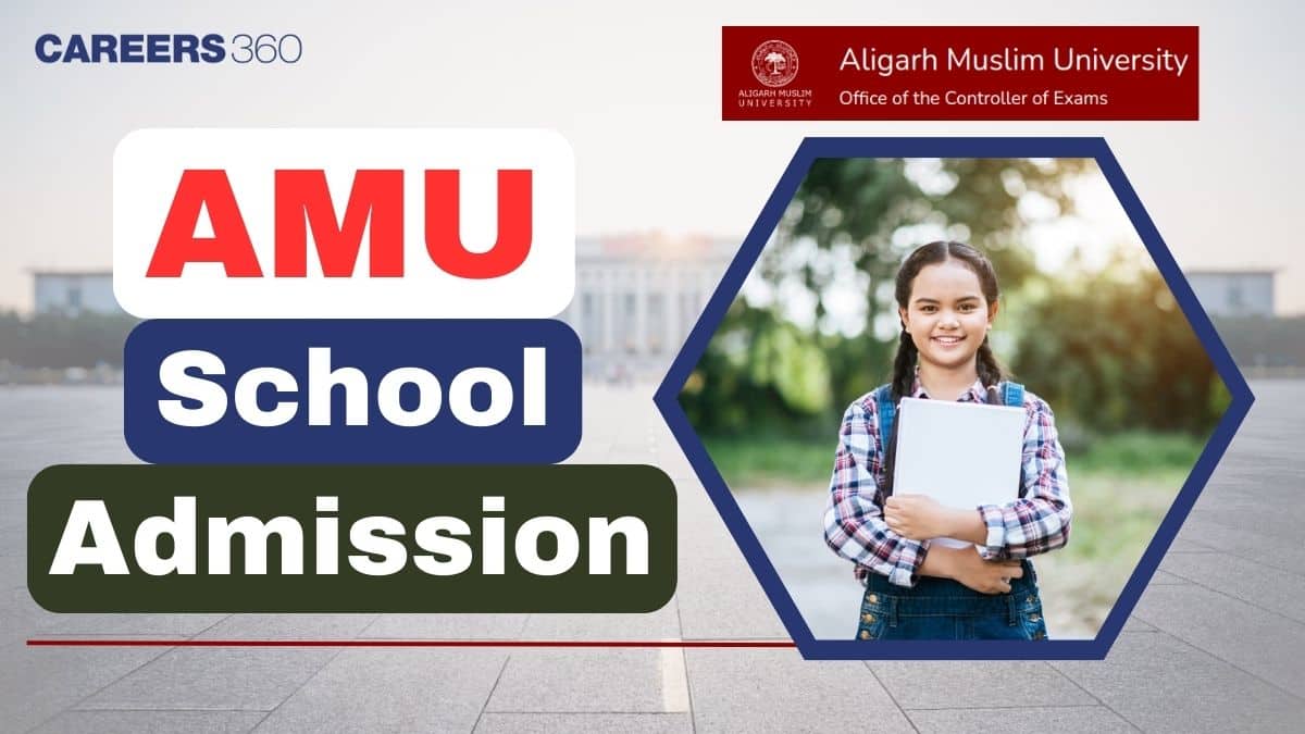 AMU School Admission 2026 - Know Application Process, Eligibility & Important Dates