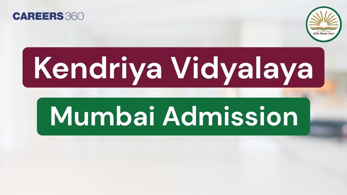 Kendriya Vidyalaya Mumbai Admissions 2026-27: Registration, Last Date, Fees, Eligibility