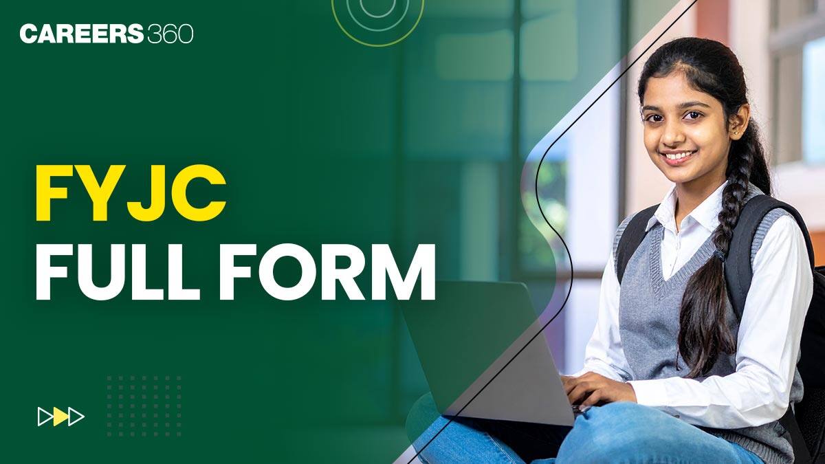 FYJC Full Form: FYJC Variations, Course Details, Eligibility