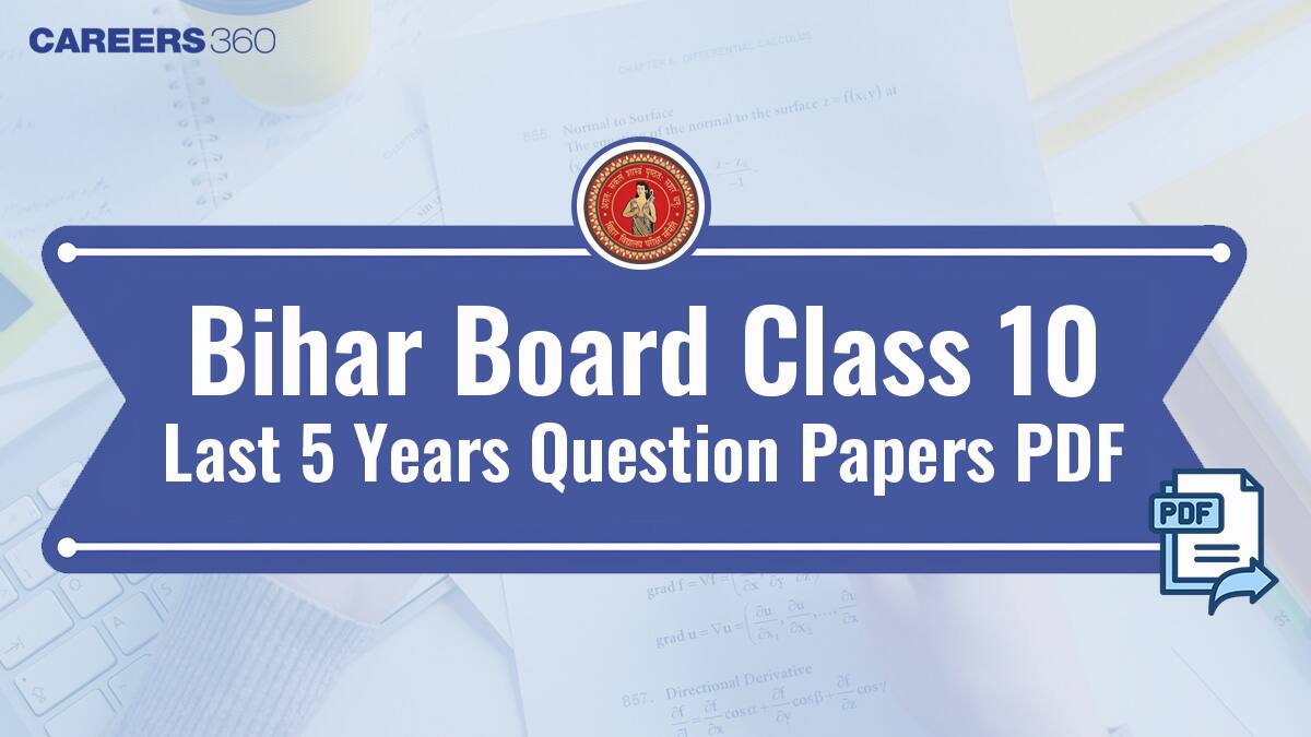 Bihar Board Matric Last 5 Years Question Papers: 2025, 2024, 2023, 2022, 2021, 2020 PDF