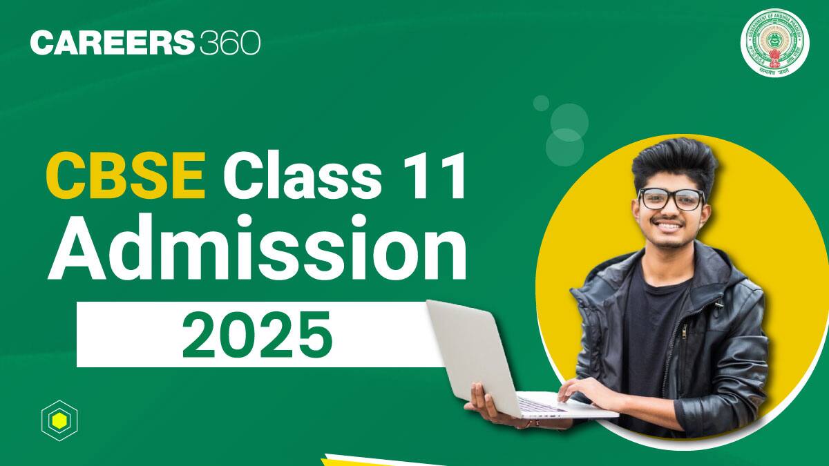 CBSE Class 11 Admission 2025: Last Date, Eligibility, Required Documents