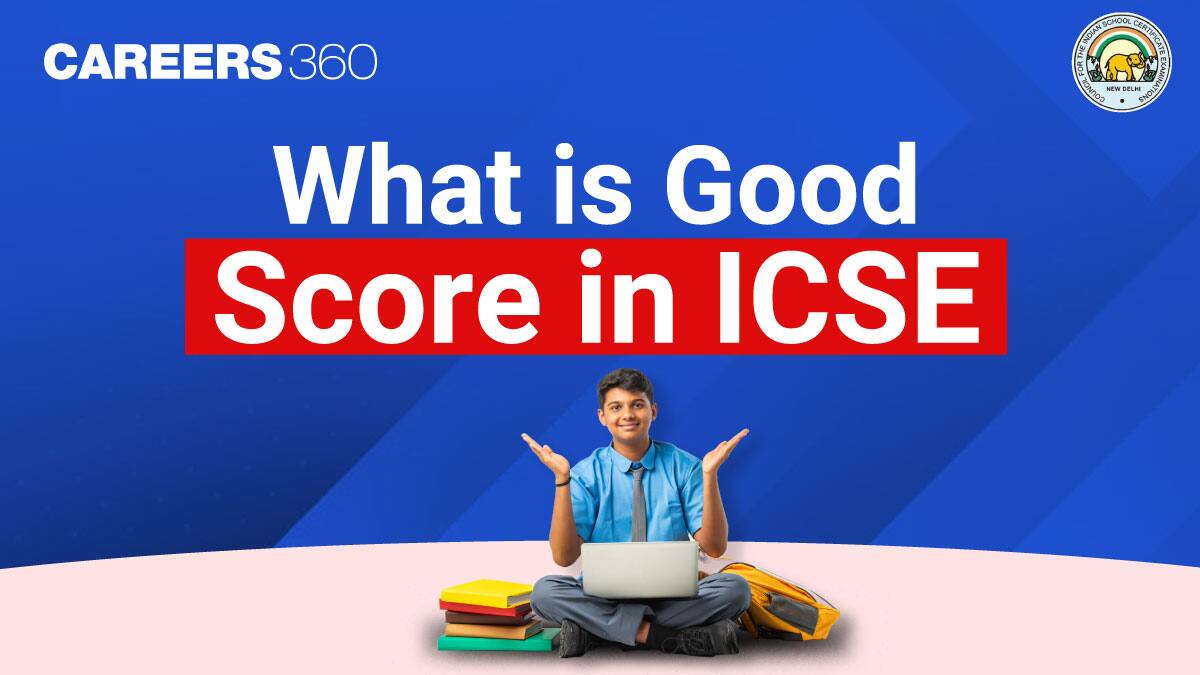 What is Considered a Good Score in ICSE? | ICSE Marks Guide