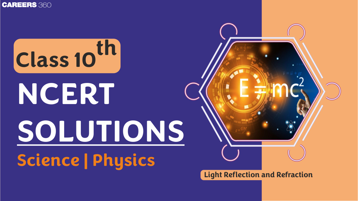 NCERT Solutions for Class 10 Science Chapter 9 Light Reflection and Refraction
