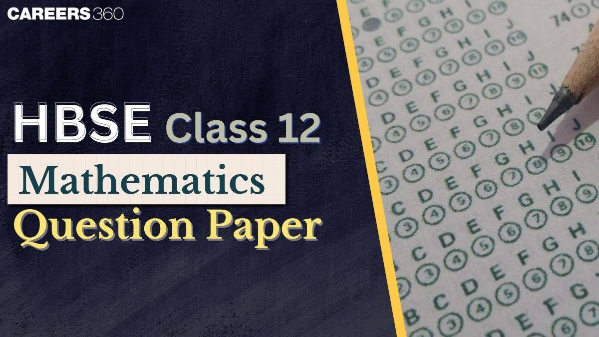 HBSE Class 12 Mathematics Question Paper 2025 (20 March) – Download Solution PDF (All Sets)