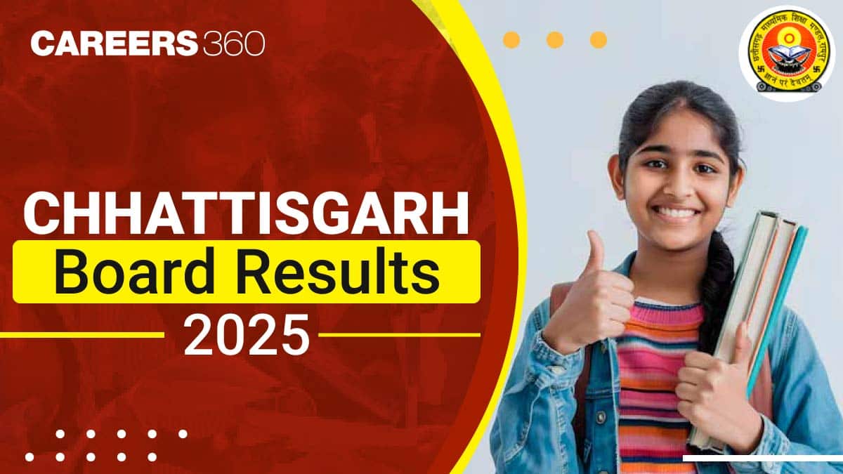 CGBSE Result 2025 Declared @cgbse.nic.in: Check CG Board 10th, 12th Result