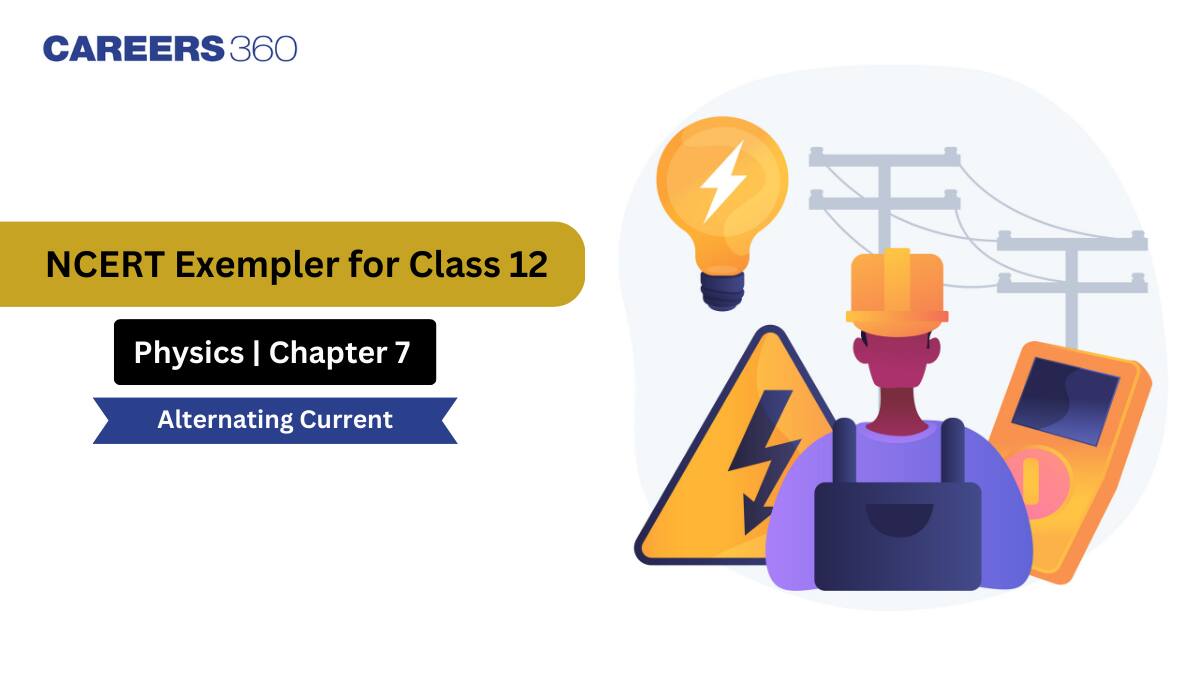 NCERT Exemplar Class 12 Physics Solutions Chapter 7 Alternating Current
