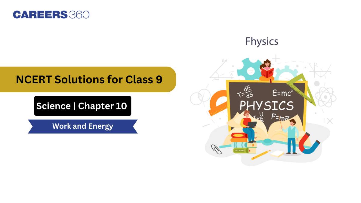 NCERT Solutions for Class 9 Science Chapter 10 - Work and Energy