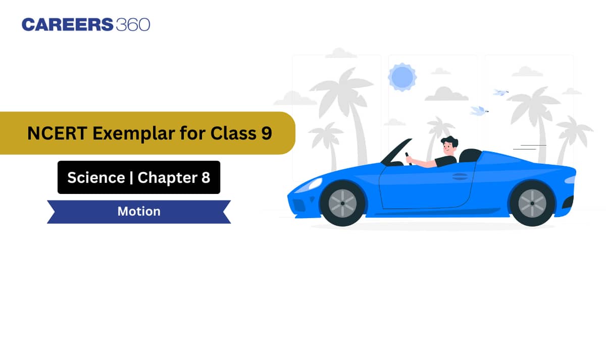 NCERT Exemplar Class 9 Science Solutions chapter 8 Motion