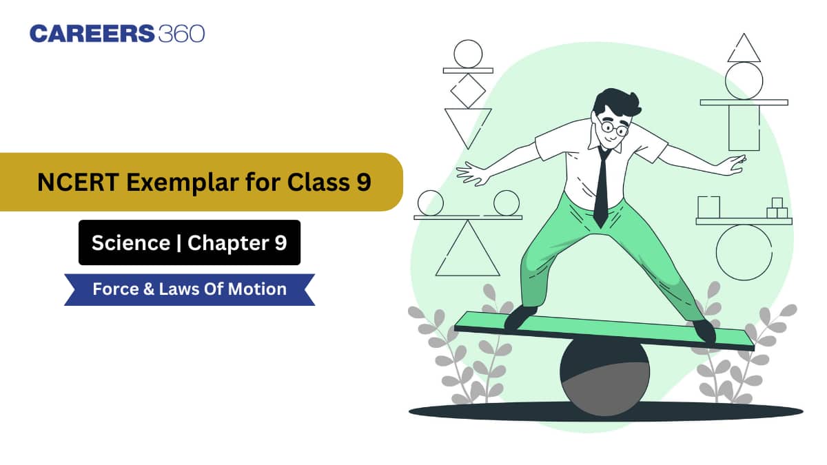 NCERT Exemplar Class 9 Science Solutions Chapter 9 Force and Laws of Motion
