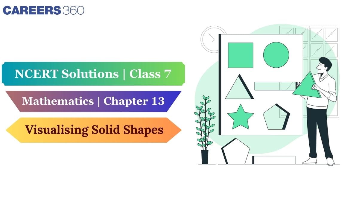 NCERT Solutions for Class 7 Maths Chapter 13 Visualising Solid Shapes