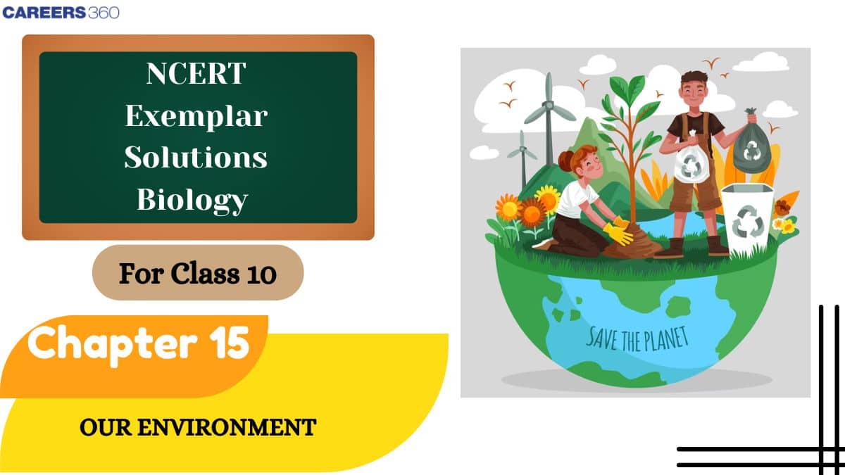NCERT Exemplar Class 10 Science Solutions Chapter 15 Our Environment