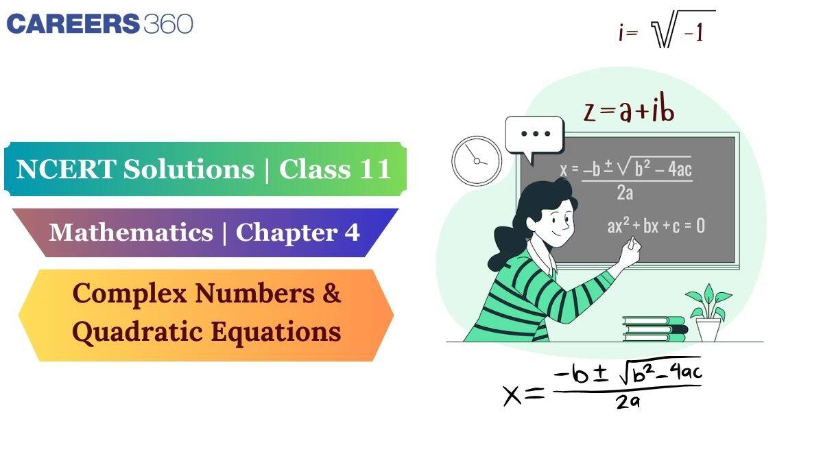 NCERT Solutions for Class 11 Maths Chapter 4 - Complex Numbers and Quadratic Equations