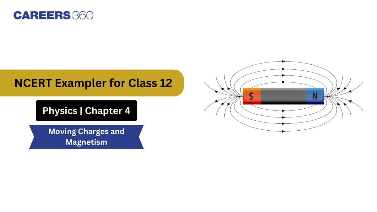 NCERT Exemplar Class 12 Physics Solutions Chapter 4 Moving Charges and Magnetism