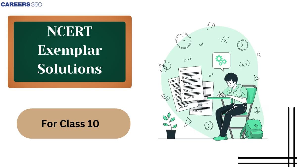 NCERT Exemplar Class 10 Solutions - Subject Wise Problems with Solutions