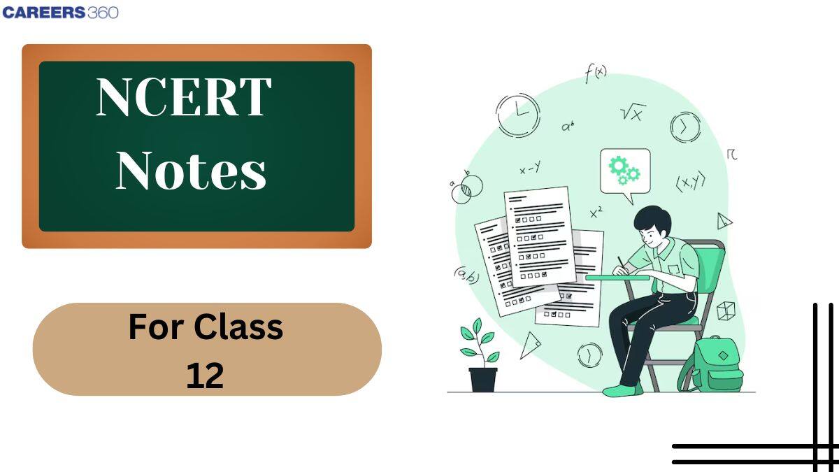 NCERT Class 12 Notes - Download Subject wise PDF Notes
