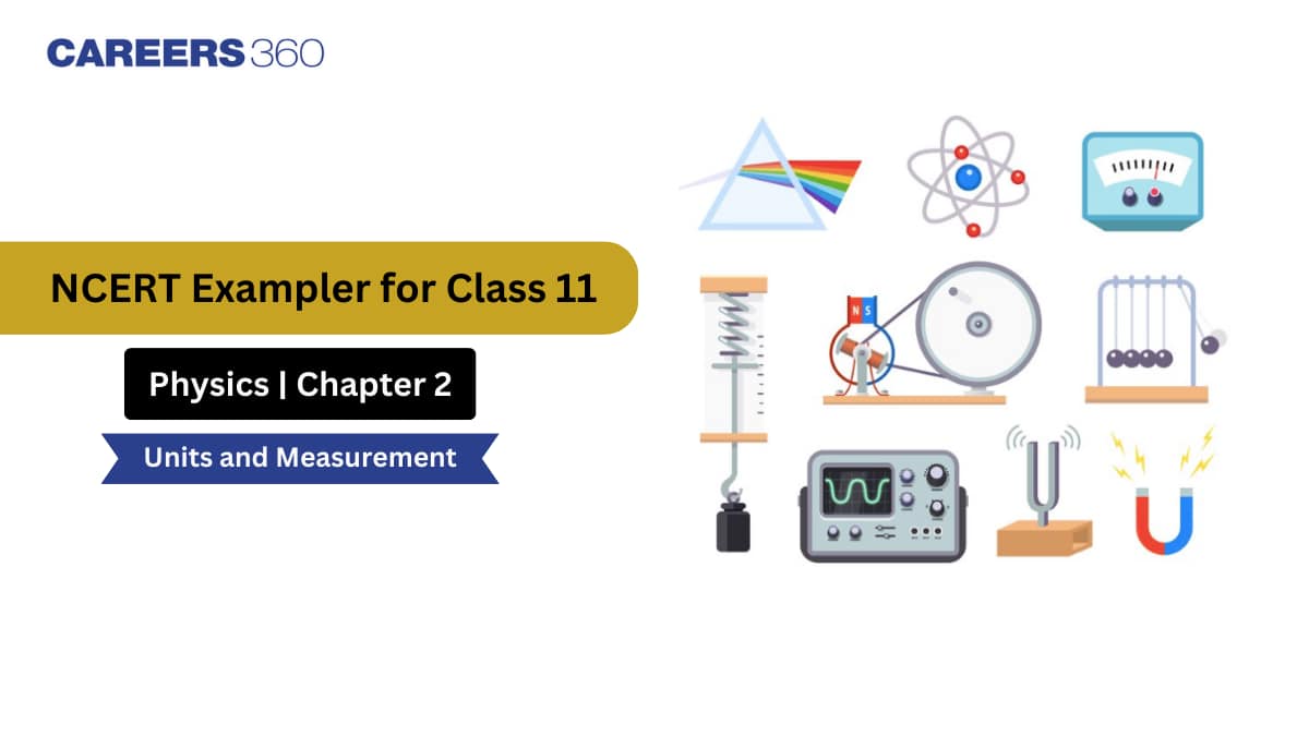 NCERT Exemplar Class 11 Physics Solutions Chapter 2 Units and Measurement