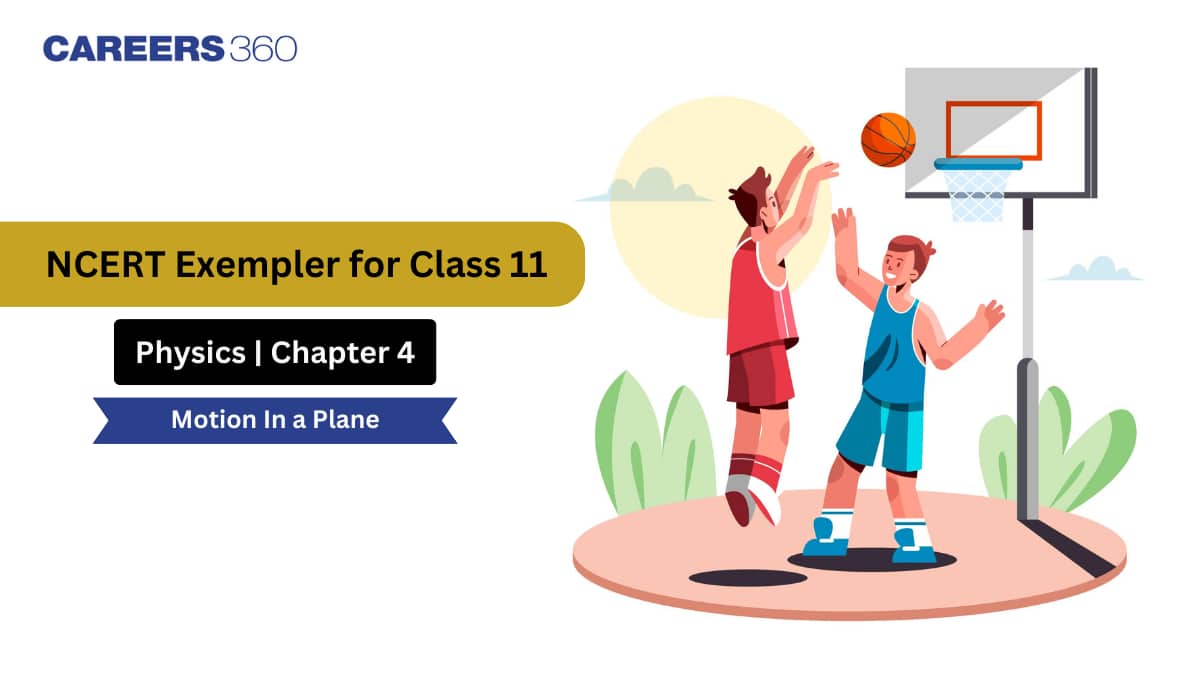NCERT Exemplar Class 11 Physics Solutions Chapter 4 Motion in a Plane