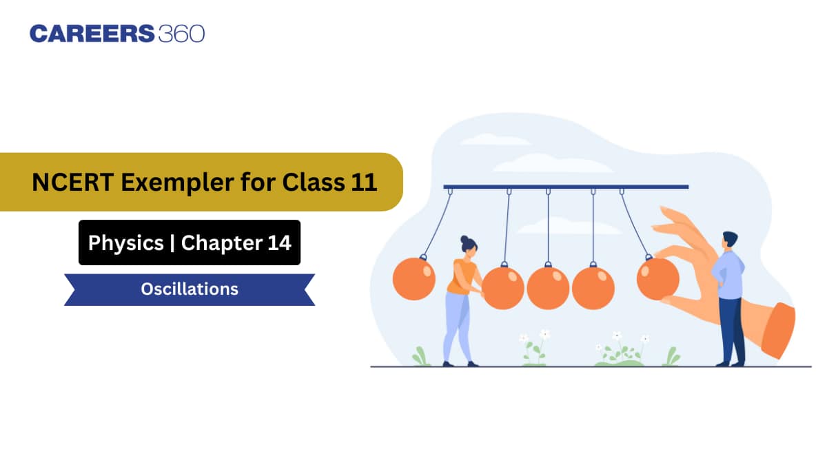 NCERT Exemplar Class 11 Physics Solutions Chapter 14 Oscillations