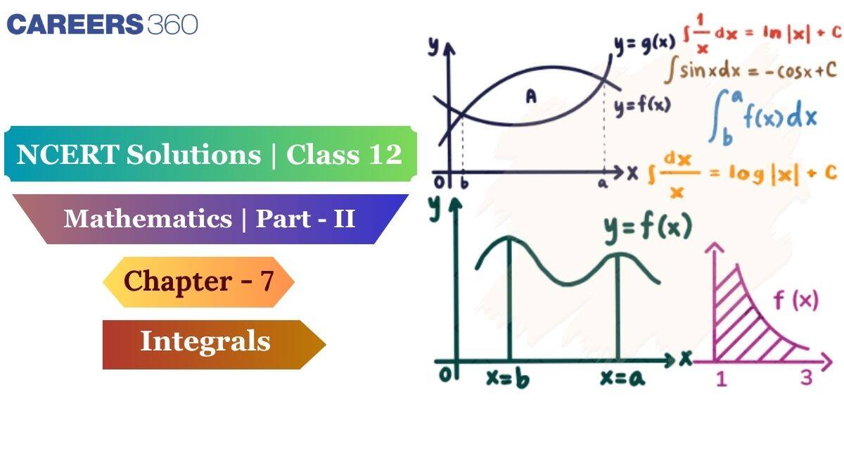 NCERT Solutions for Class 12 Maths Chapter 7 - Integrals