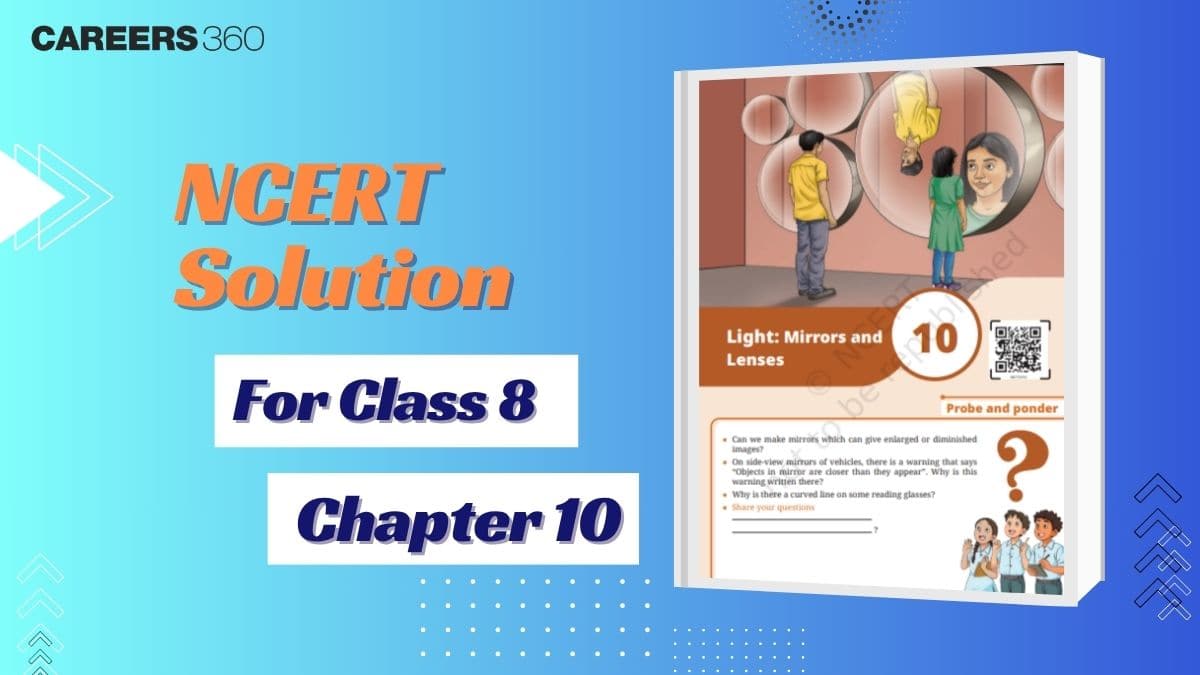NCERT Solutions For Class 8 Science Chapter 10 - Light: Mirrors and Lenses