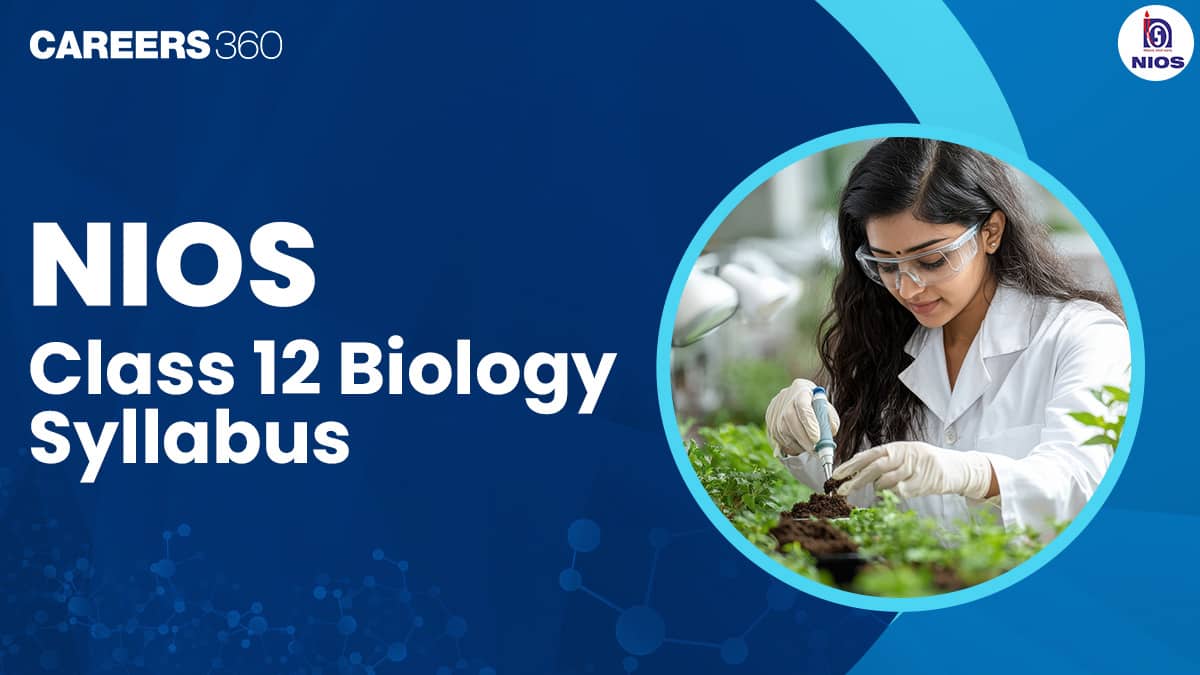 NIOS Class 12 Biology Syllabus 2025 PDF: Chapter List & Topics (Complete List)