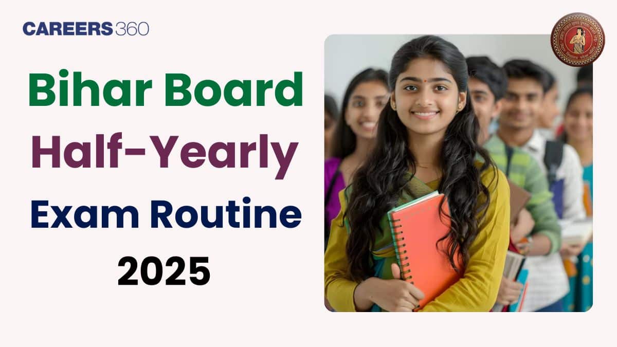 Bihar Board Half Yearly Exam Dates 2025 - Check Class 9, 10, 11, 12 Time Table Here
