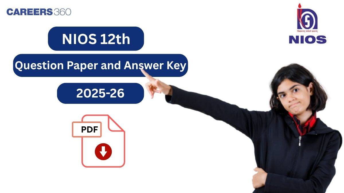 NIOS Class 12 Question Papers 2025-26 – Download Answer Key & Solution PDF