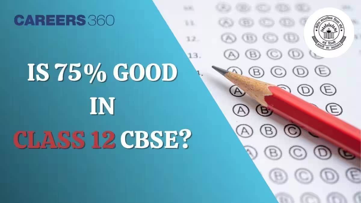 Is 75% Good in Class 12 CBSE? College, Career & Scholarship Opportunities
