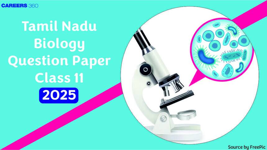 TN 11th Biology Question Paper 2025 PDF: Check Difficulty Level, Exam Pattern