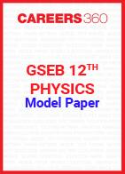 GSEB 12th Physics Model Paper