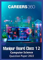 Manipur Board Class 12 Computer Science Question Paper 2022