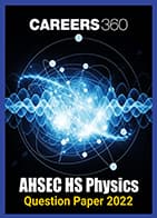 AHSEC HS Physics Question Paper 2022