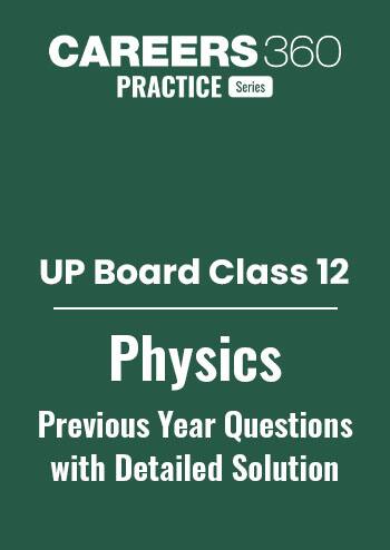 UP Board Class 12 Physics Previous Year Questions with Solutions PDF